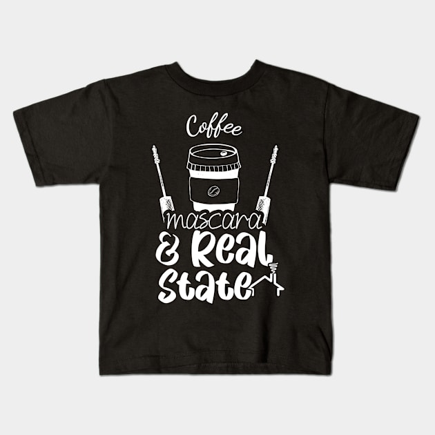 Coffee Mascara Real Estate - Agent Realtor Gift for Women Kids T-Shirt by andreperez87